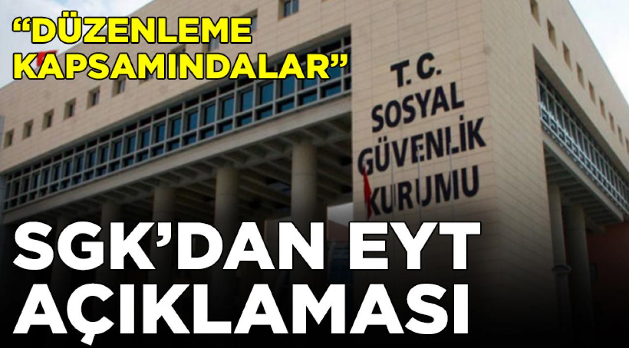 SGK'dan EYT açıklaması