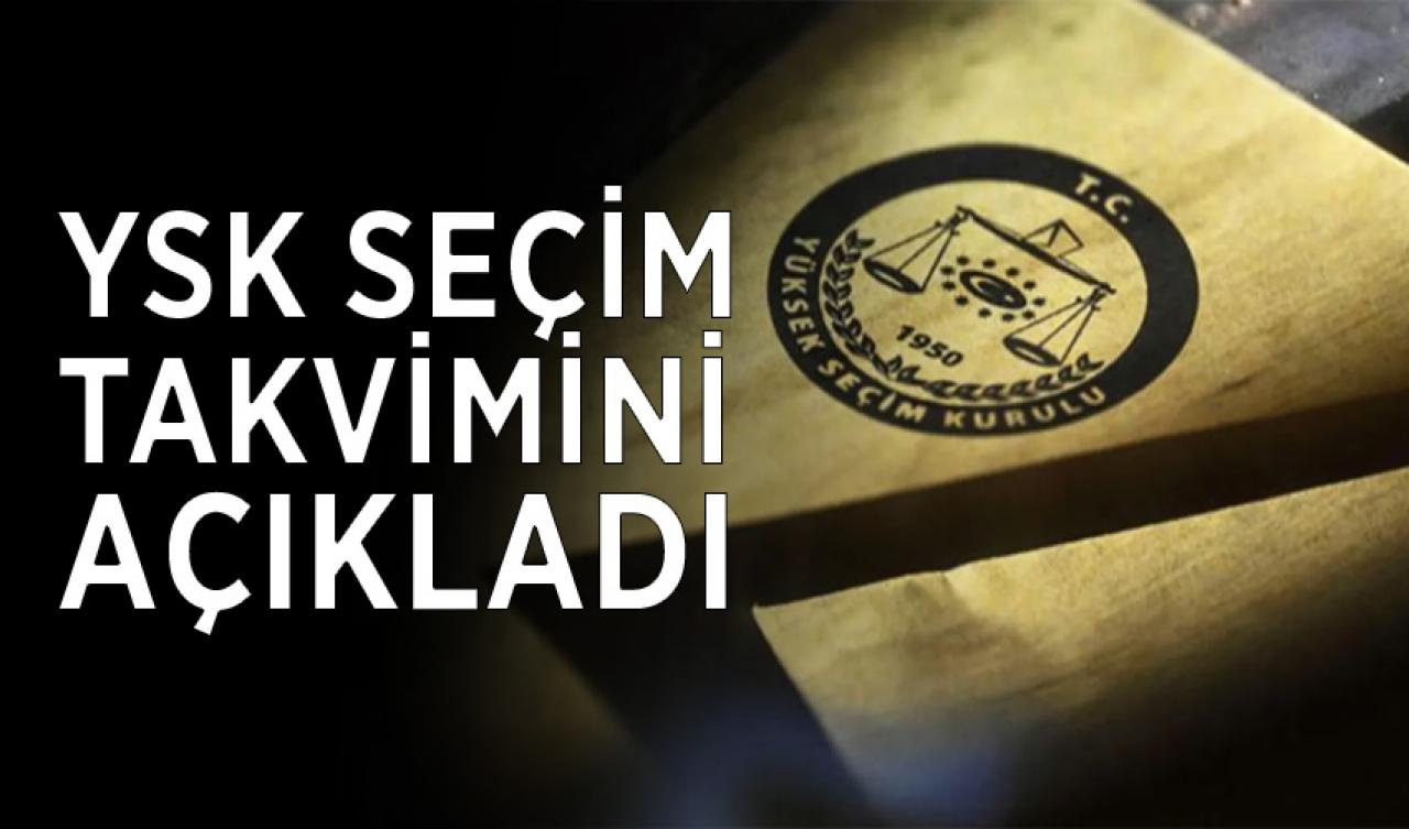 YSK seçim takvimini açıkladı