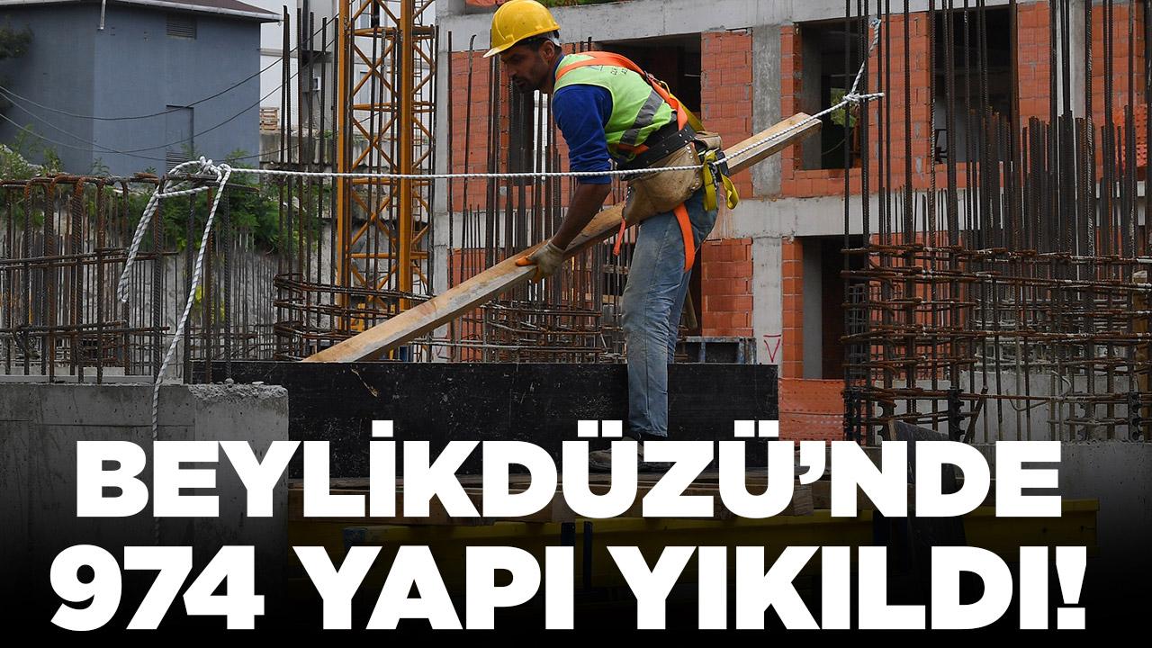 Beylikdüzü'nde 974 yapı yıkıldı!