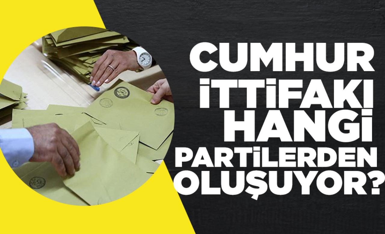 Cumhur İttifakı hangi partilerden oluşuyor?