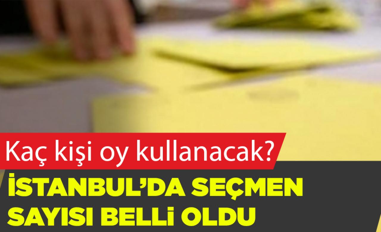 İstanbul'da seçmen sayısı belli oldu, kaç kişi oy kullanacak?