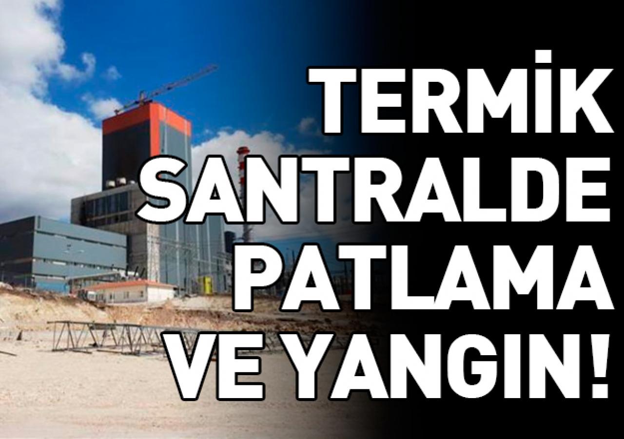 Çanakkale’deki termik santralde patlama ve yangın