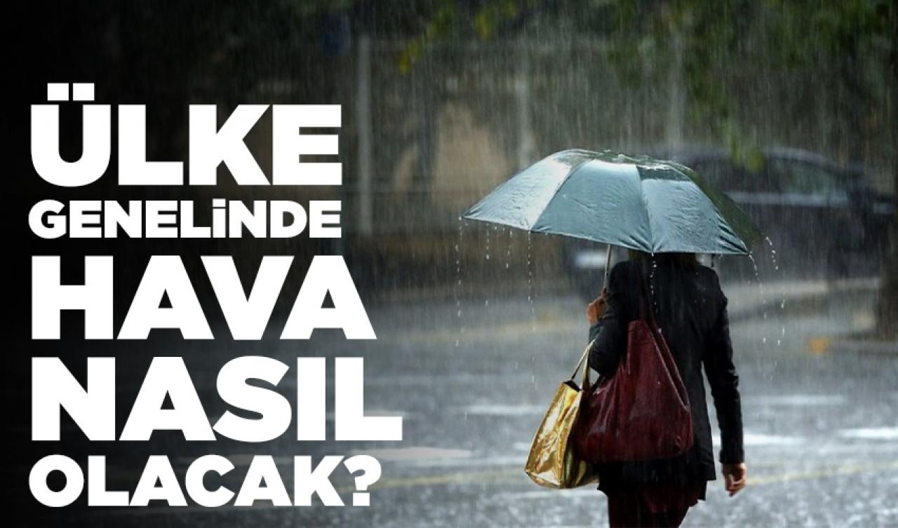 Ülke genelinde hava nasıl olacak?