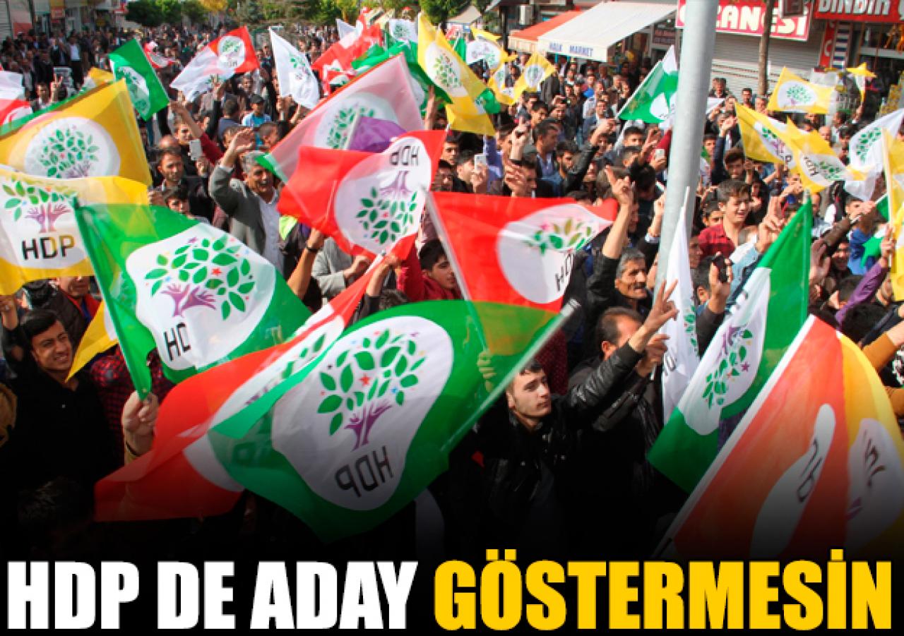 HDP de aday göstermesin