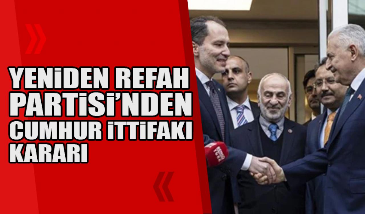 Yeniden Refah Partisi'nden Cumhur İttifakı kararı