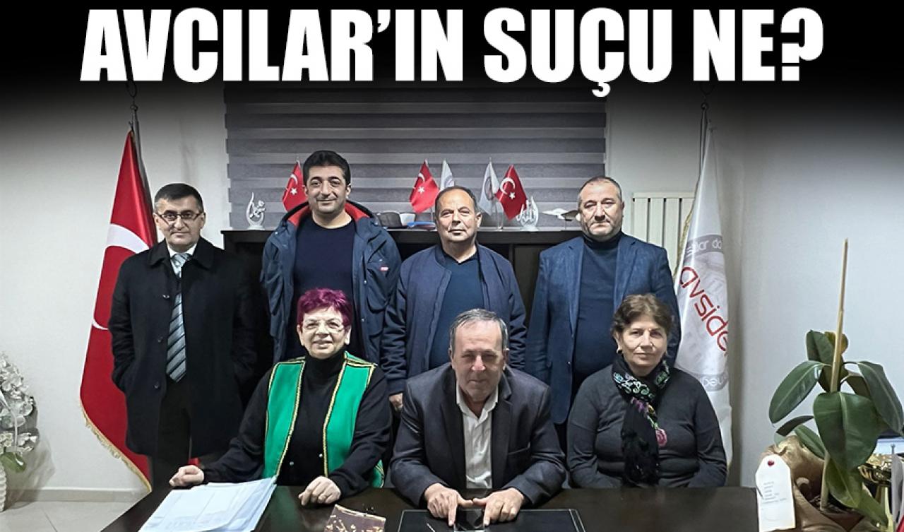 Avcılar'ın suçu ne?