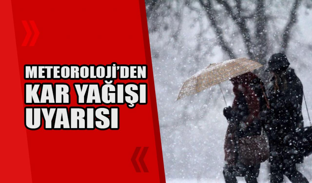 Meteoroloji'den kar yağışı uyarısı