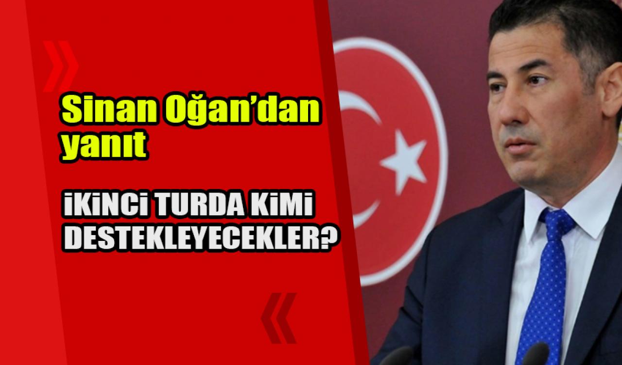 Sinan Oğan'dan yanıt, ikinci turda kimi destekleyecekler?