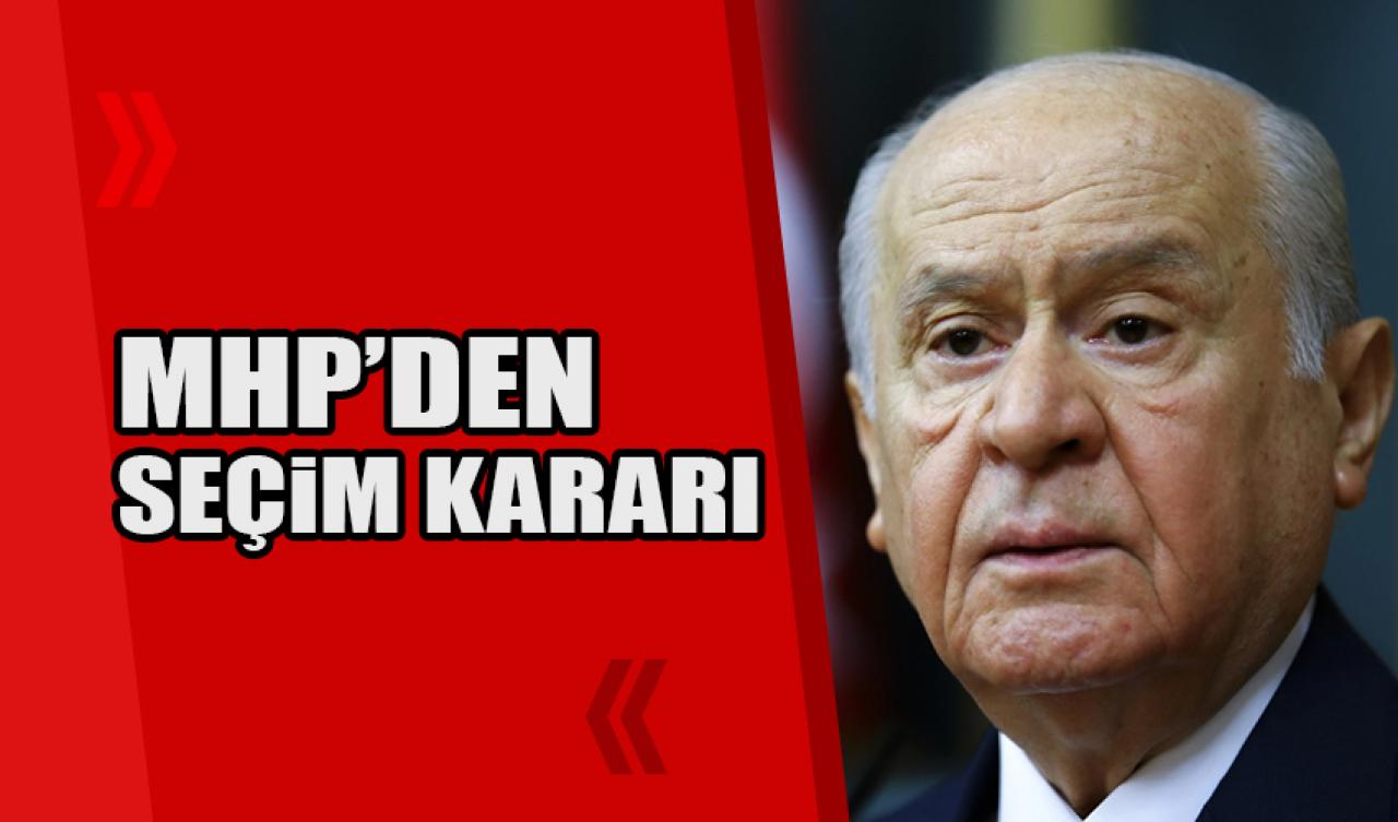 MHP'den seçim kararı