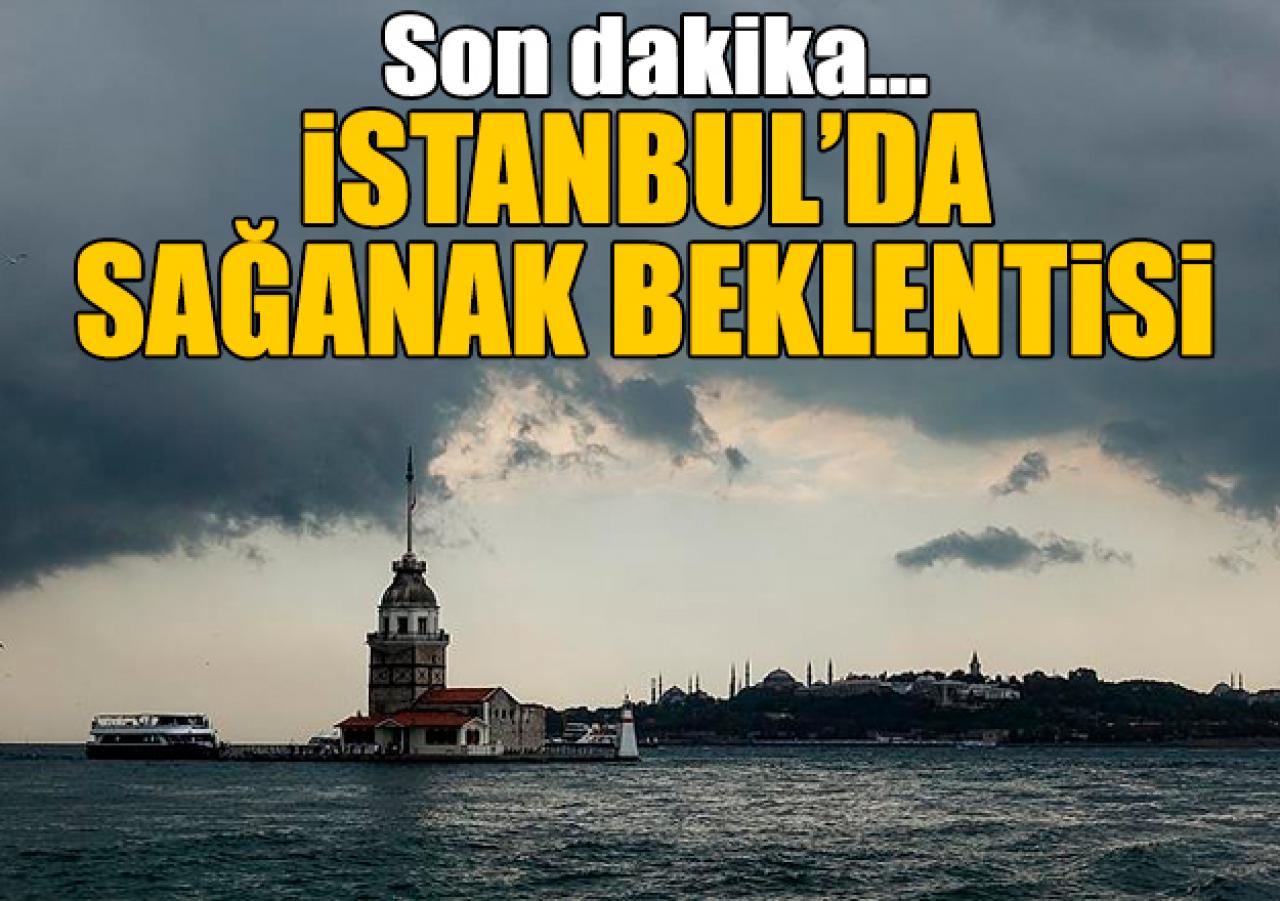 Son dakika! İstanbul'da sağanak yağış bekleniyor