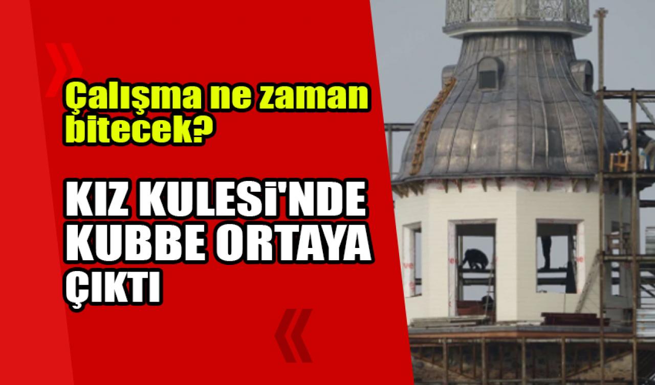 Kız Kulesi'nde kubbe ortaya çıktı