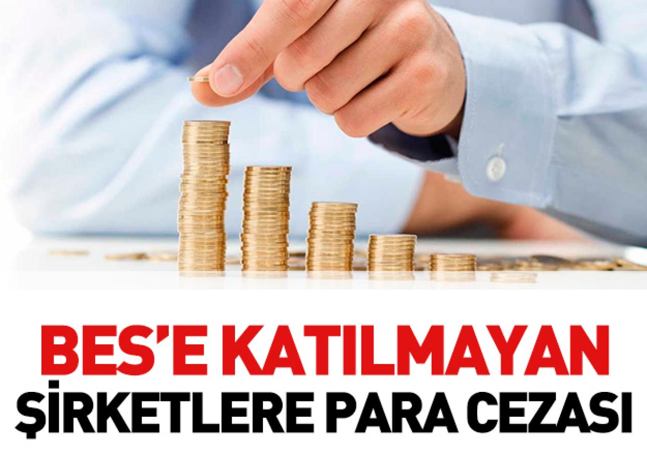 BES'e katılmayan şirketlere para cezası