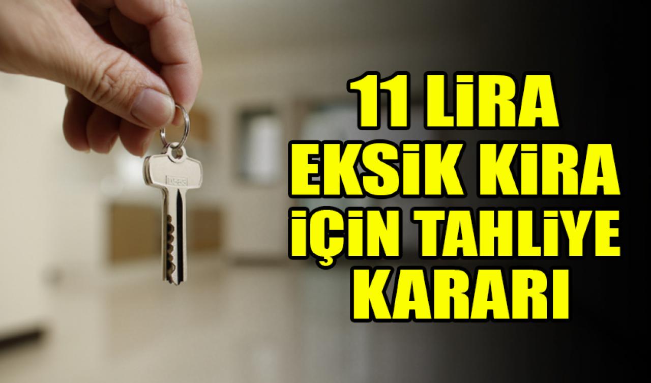 Evinin kirasını 11 lira eksik yatırınca tahliye kararı çıktı