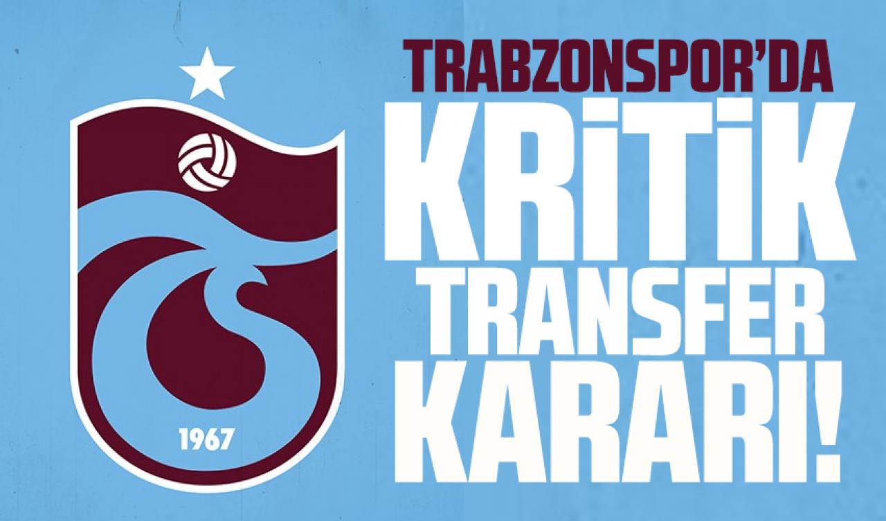 Trabzonspor'da kritik transfer kararı! Kalacak mı ayrılacak mı?