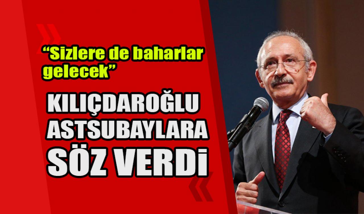 Kılıçdaroğlu astsubaylara söz verdi: Sizlere de baharlar gelecek