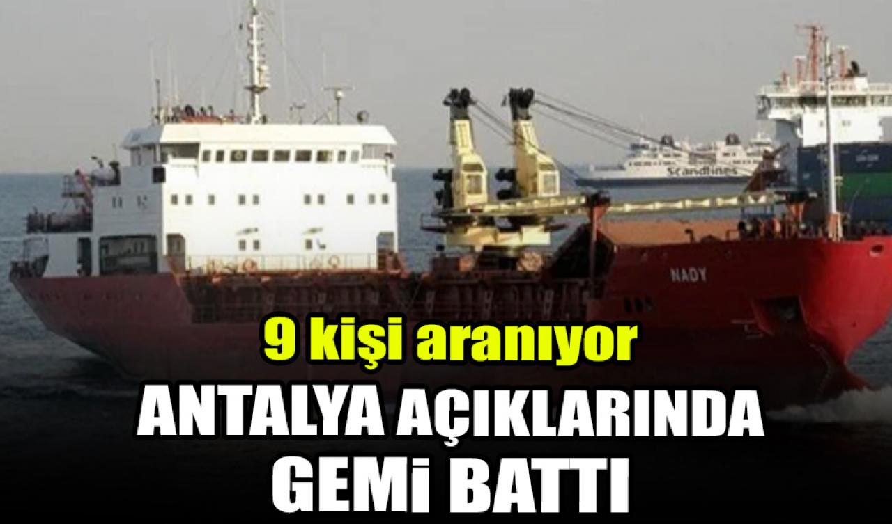 Antalya açıklarında gemi battı: 9 kişi aranıyor