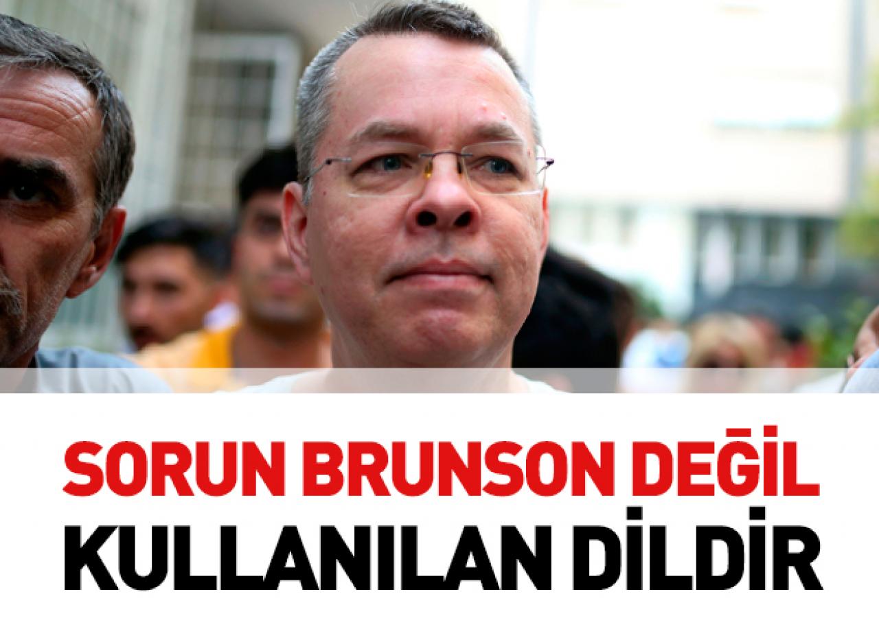 Sorun Brunson'la alakalı değil sorun kullanılan dildir...