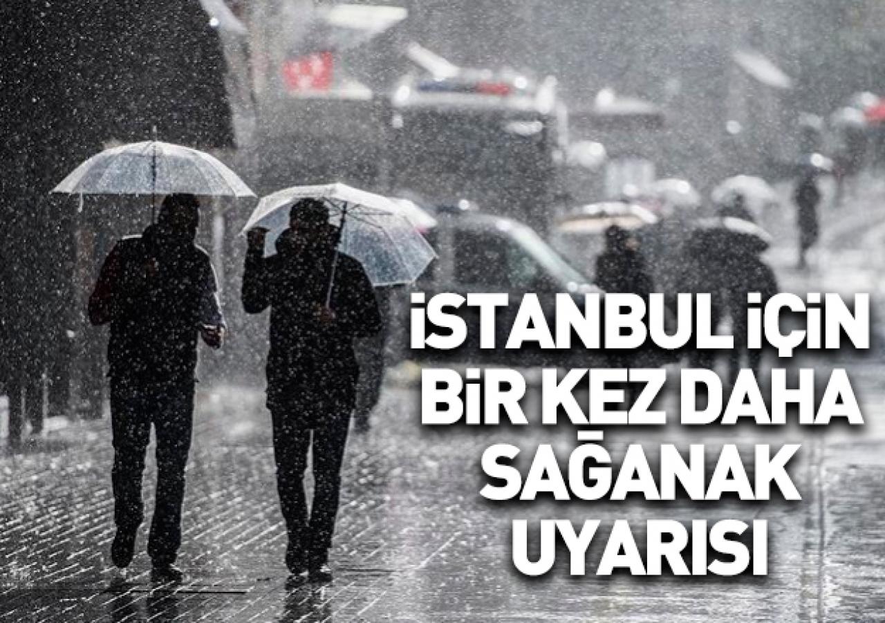 İstanbul için bir sağanak uyarısı daha!