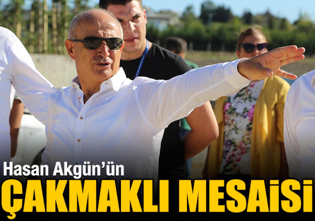 Hasan Akgün’ün Çakmaklı mesaisi