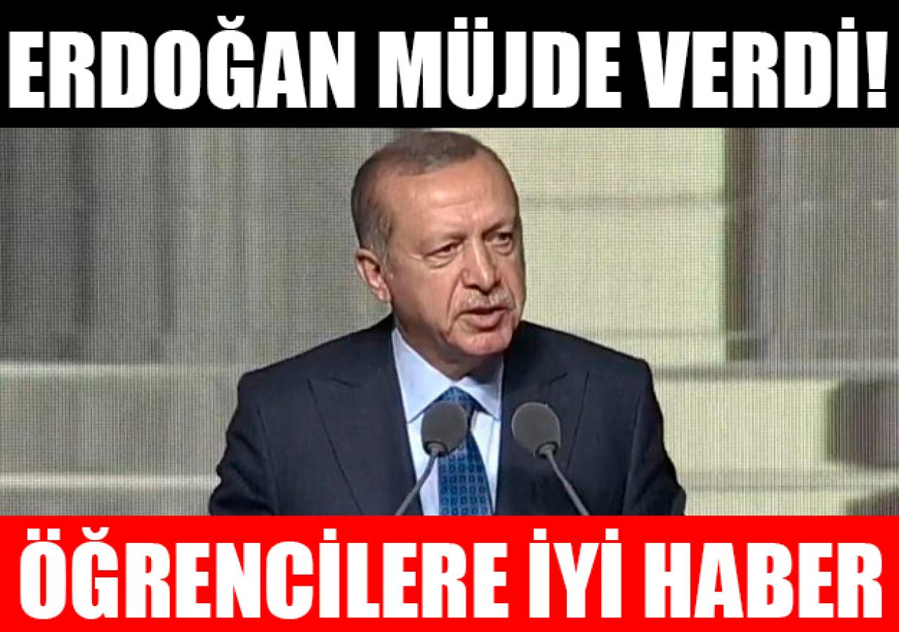 Erdoğan'dan öğrencileri sevindirecek haber!