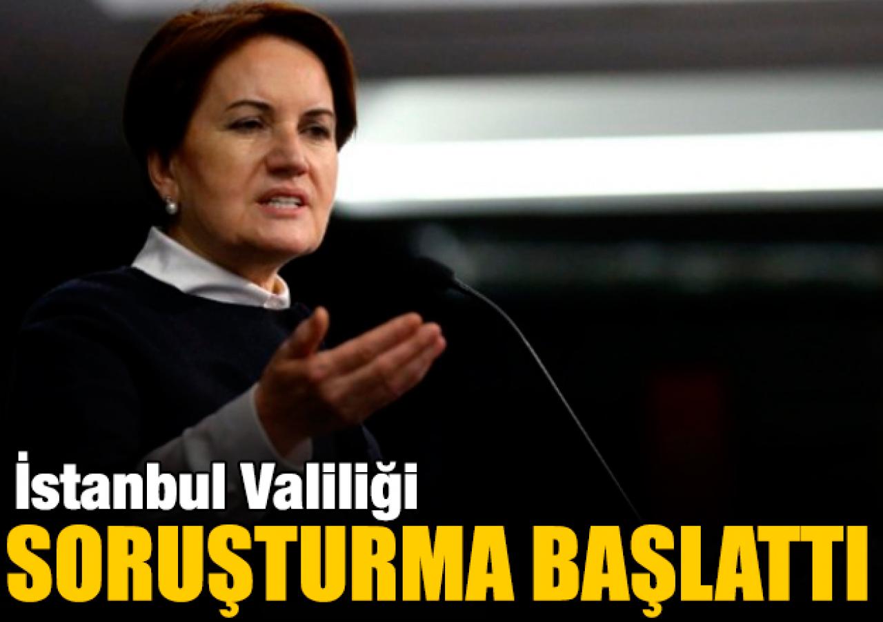 İstanbul Valiliği'nden Meral Akşener'in evinin önündeki gerginlik için soruşturma