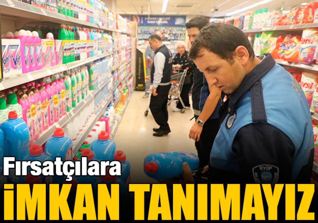 Fırsatçılara imkan tanımayız