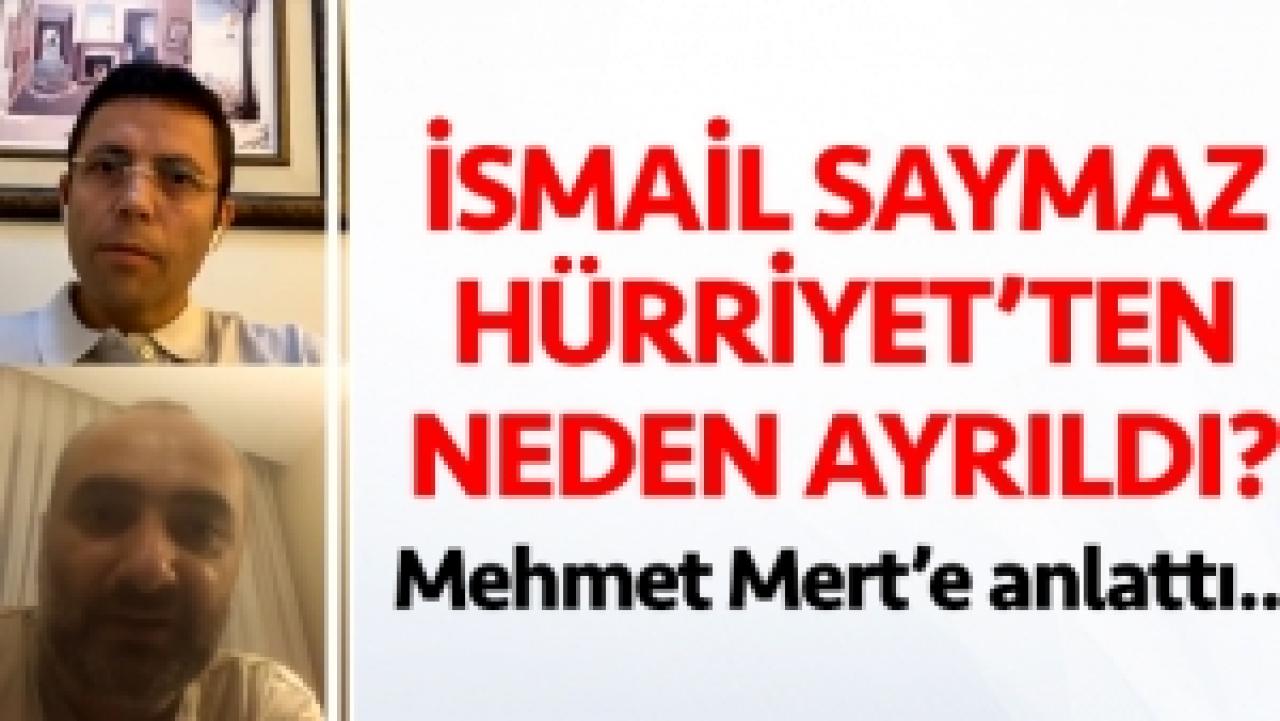 İsmail Saymaz neden Hürriyet'ten ayrıldığını açıkladı