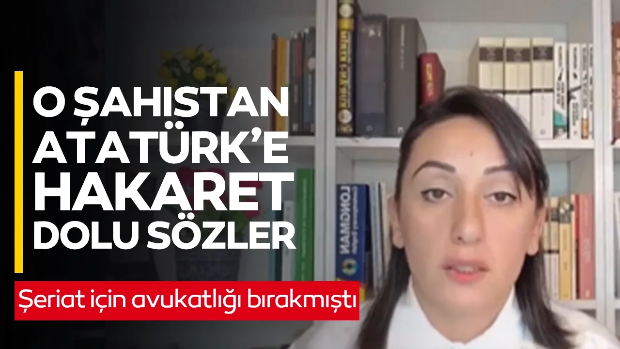 Şeriata uygun olmamasını gerekçe gösterip avukatlığı bırakmıştı: O şahıstan Atatürk'e hakaret dolu sözler