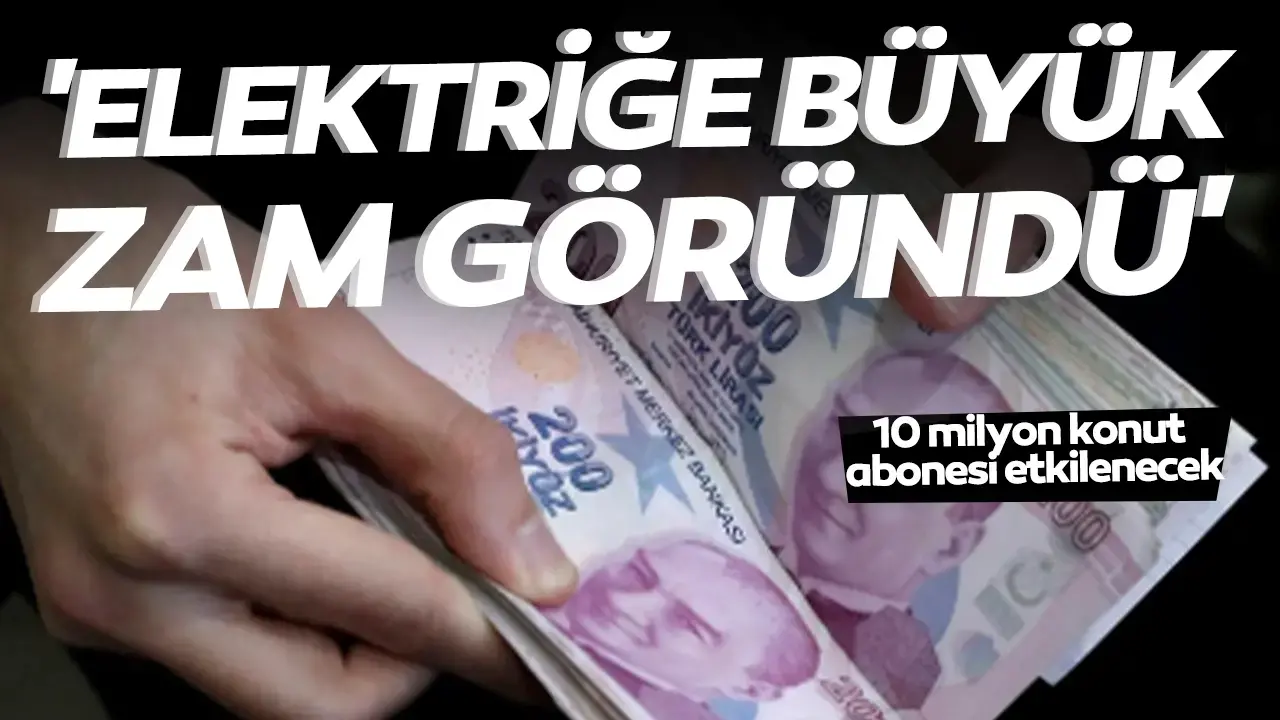 'Elektriğe büyük zam göründü': '200 liralık fatura 500’e çıkacak, 10 milyon konut abonesi etkilenecek'