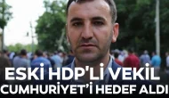 Eski HDP'li vekilin Cumhuriyet'i hedef alan paylaşımına tepki yağdı