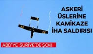 ABD’ye Suriye’de şok! Askeri üslere kamikaze İHA saldırısı!