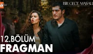 Bir Gece Masalı 12. Bölüm Fragmanı Yayınlandı! Mahir ve Canfeza Arasındaki Aşk Sınavda