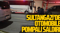 Sultangazi'de otomobile pompalı saldırı