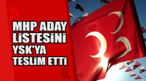 MHP aday listesini YSK'ye teslim etti