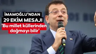 Ekrem İmamoğlu'ndan 29 Ekim mesajı: 'Bu millet küllerinden doğmayı bilir'