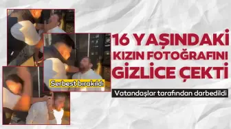 16 yaşındaki kız çocuğunun gizlice fotoğraflarını çekerken yakalandı