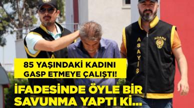 85 yaşındaki kadını darbedip parasını gasp etmişti: İfadesi 'yok artık' dedirtti