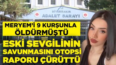 Meryem'i 9 kurşunla katletmişti: Sanığın iddiasını otopsi raporu doğrulamadı