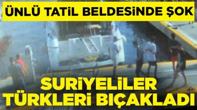 Suriyeliler, Türkleri bıçakladı: "Amaçları huzursuzluk çıkarmak"