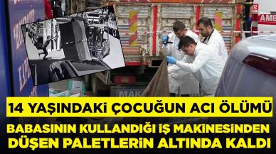 Forkliftten devrilen paletlerin altında kalan çocuk öldü