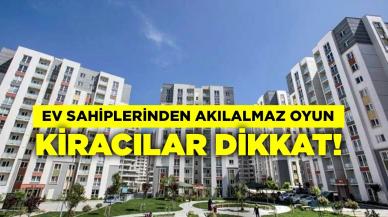 Kiracılar Dikkat! Bazı Ev Sahiplerinden Akılalmaz Oyun