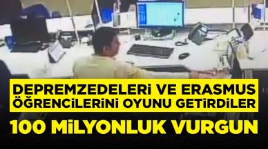 Depremzedeleri ve Erasmus öğrencilerini oyuna getirdiler: 100 milyonluk vurgun