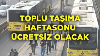 Toplu Taşıma Haftasonu Ücretsiz Olacak