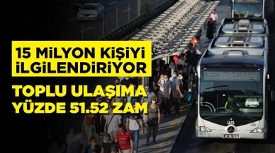 Toplu ulaşıma yüzde 51.52 zam