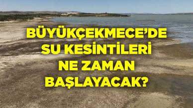 Büyükçekmece'de su kesintileri ne zaman başlayacak, Sular kesildi mi?