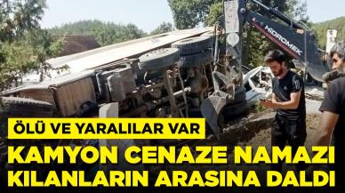 Kamyon cenaze namazı kılanların arasına daldı: Ölü sayısı 6 oldu