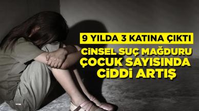 Cinsel suç mağduru çocuk sayısı 9 yılda 3 katına çıktı