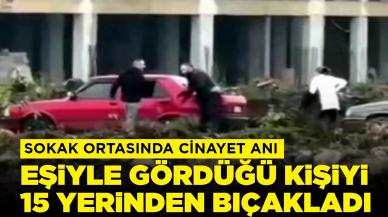 Sokak ortasında dehşet anı: Eşiyle gördüğü kişiyi 15 yerinden bıçakladı