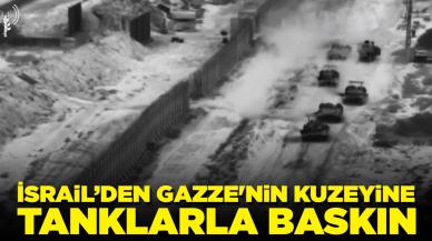 İsrail’den Gazze'nin kuzeyine tanklarla baskın