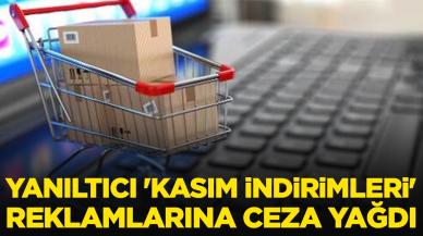 Yanıltıcı 'kasım indirimleri' reklamlarına ceza yağdı